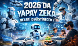 2026’da Yapay Zeka Neleri Değiştirecek?