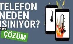 Telefon Isınma Sorunu Neden Olur? Nasıl Çözülür?