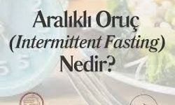 Aralıklı Oruç (Intermittent Fasting) Nedir? Gerçekten İşe Yarıyor mu?