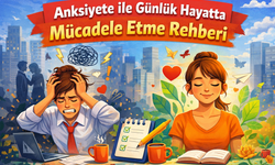 Anksiyete ile Günlük Hayatta Mücadele Etme Rehberi