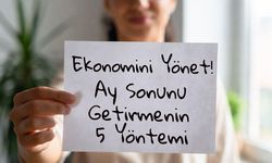 Ekonomini Yönet! Ay Sonunu Getirmenin 5 Yöntemi