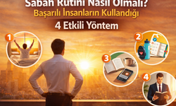 Sabah Rutini Nasıl Olmalı? Başarılı İnsanların Kullandığı 4 Etkili Yöntem
