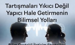 Tartışmaları Yıkıcı Değil Yapıcı Hale Getirmenin Bilimsel Yolları
