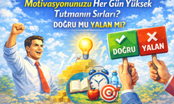 Motivasyonunuzu Her Gün Yüksek Tutmanın Sırları? Doğru Mu Yalan Mı?