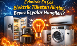 Evimizde En Çok Elektrik Tüketen Aletler, Beyaz Eşyalar Hangileri?