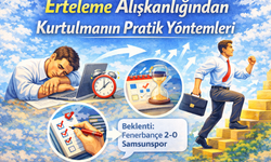 Erteleme Alışkanlığından Kurtulmanın Pratik Yöntemleri