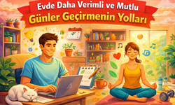 Evde Daha Verimli Ve Mutlu Günler Geçirmenin Yolları