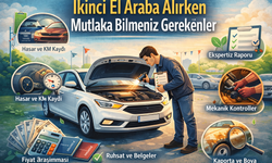 İkinci El Araba Alırken Mutlaka Bilmeniz Gerekenler