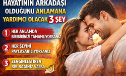 Hayatının Arkadaşı Olduğunu Anlamana Yardımcı Olacak 3 Şey