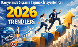 Kariyerinde Sıçrama Yapmak İsteyenler İçin 2026 Trendleri
