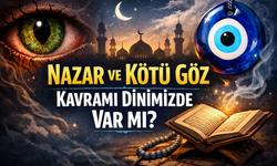 Nazar Ve Kötü Göz Kavramı Dinimizde Var Mı?