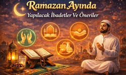 Ramazan Ayında Yapılacak İbadetler Ve Öneriler