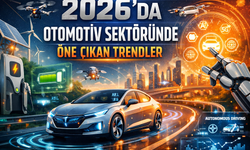 2026’da Otomotiv Sektöründe Öne Çıkan Trendler