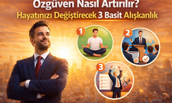 Özgüven Nasıl Artırılır? Hayatınızı Değiştirecek 3 Basit Alışkanlık