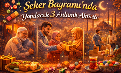 Ramazan Bayramı’nda Yapılacak 3 Anlamlı Aktivite
