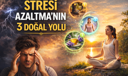 Stresi Azaltmanın 3 Doğal Yolu