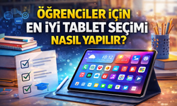 Öğrenciler İçin En İyi Tablet Seçimi Nasıl Yapılır?
