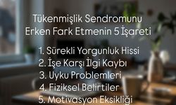 Tükenmişlik Sendromunu Erken Fark Etmenin 5 İşareti