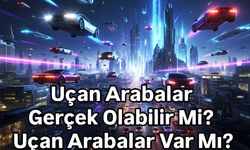 Uçan Arabalar Gerçek Olabilir Mi? Uçan Arabalar Var Mı?