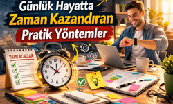 Günlük Hayatta Zaman Kazandıran Pratik Yöntemler