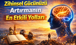 Zihinsel Gücünüzü Artırmanın En Etkili Yolları