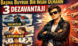 Başına Buyruk Bir İnsan Olmanın 3 Dezavantajı