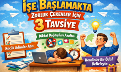 İşe Başlamakta Zorluk Çekenler İçin 3 Tavsiye