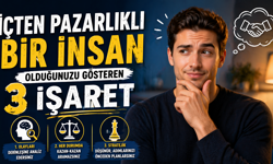 İçten Pazarlıklı Bir İnsan Olduğunuzu Gösteren 3 İşaret