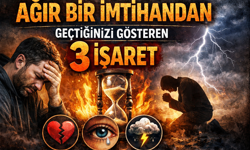 Ağır Bir İmtihandan Geçtiğinizi Gösteren 3 İşaret
