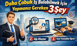 Daha Çabuk İş Bulabilmek İçin Yapmanız Gereken 3 Şey