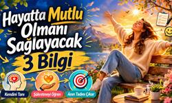Hayatta Mutlu Olmanı Sağlayacak 3 Bilgi