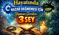 Hayatında Nazar Değmemesi İçin Yapman Gereken 3 Şey