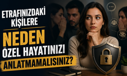 Etrafınızdaki Kişilere Neden Özel Hayatınızı Anlatmamalısınız?