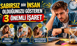 Sabırsız Bir İnsan Olduğunuzu Gösteren 3 Önemli İşaret