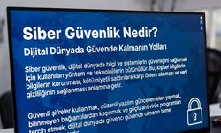 Siber Güvenlik Nedir? Dijital Dünyada Güvende Kalmanın Yolları