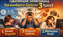 Tükenmişlik Sendromuna Yakalandığınızı Gösteren 3 İşaret