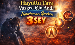 Hayatta Tam Vazgeçtiğin Anda Hatırlaman Gereken 3 Şey