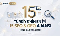 Türkiye'nin En İyi 15 SEO ve GEO Ajansı (2026 Güncel Liste)