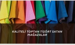 Kaliteli Toptan Tişört Satan Mağazalar