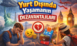 Yurt Dışında Yaşamanın Dezavantajları Neler?