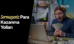 Sermayesiz Para Kazanma Yöntemleri Gerçekten Mümkün mü?