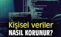 İnternette Kişisel Veriler Nasıl Korunur?
