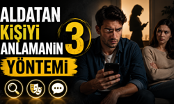Aldatan Kişiyi Anlamanın 3 Yöntemi Nedir?