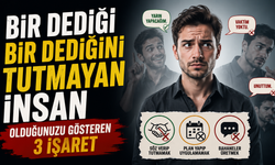 Bir Dediği Bir Dediğini Tutmayan İnsan Olduğunuzu Gösteren 3 İşaret