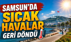 Samsun’da Sıcak Havalar Geri Döndü... Sıcaklıklar Kaç Derece?