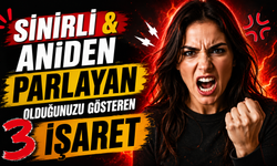 Sinirli & Aniden Parlayan Olduğunuzu Gösteren 3 İşaret