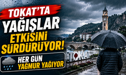 Tokat’ta Yağışlar Etkisini Sürdürüyor! Her Gün Yağmur Yağıyor
