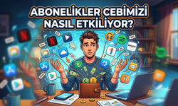 Abonelikler Cebimizi Nasıl Etkiliyor?
