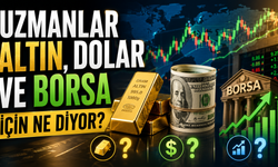 Uzmanlar Altın, Dolar Ve Borsa İçin Ne Diyor?