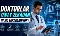 Doktorlar Yapay Zekâdan Nasıl Yararlanıyor?